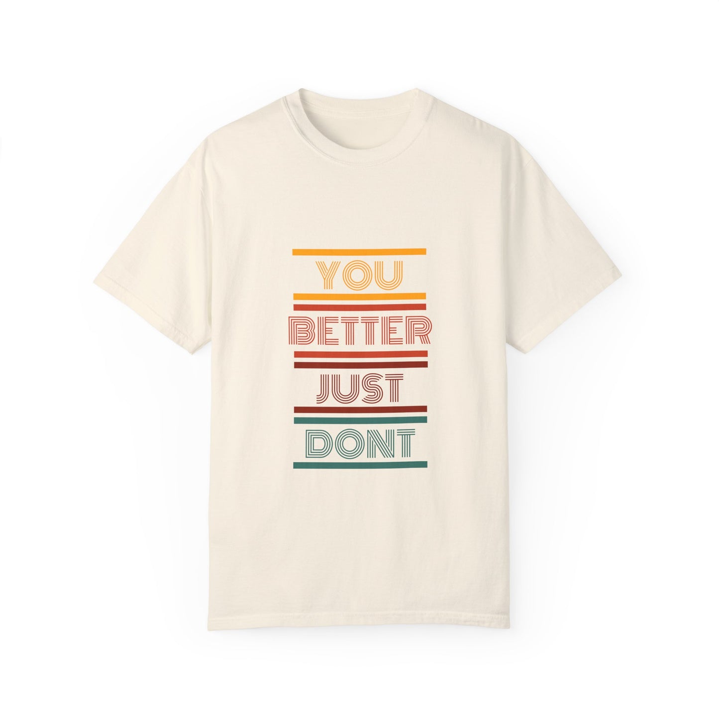 You Better Just Dont