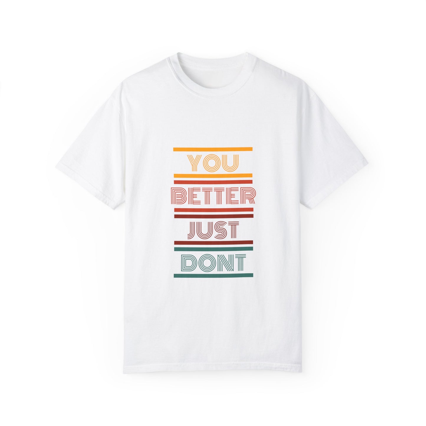 You Better Just Dont