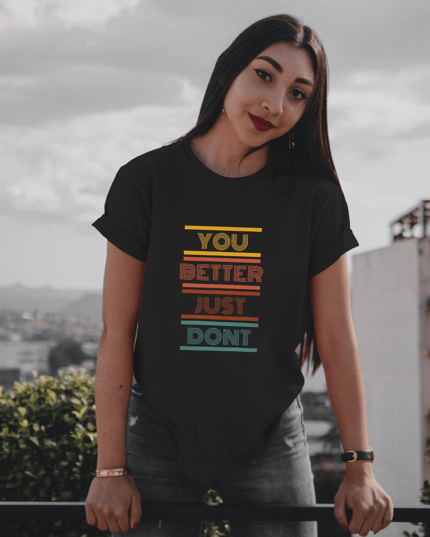You Better Just Dont